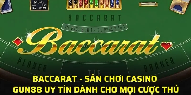 Baccarat - Sân chơi casino GUN88 uy tín dành cho mọi cược thủ