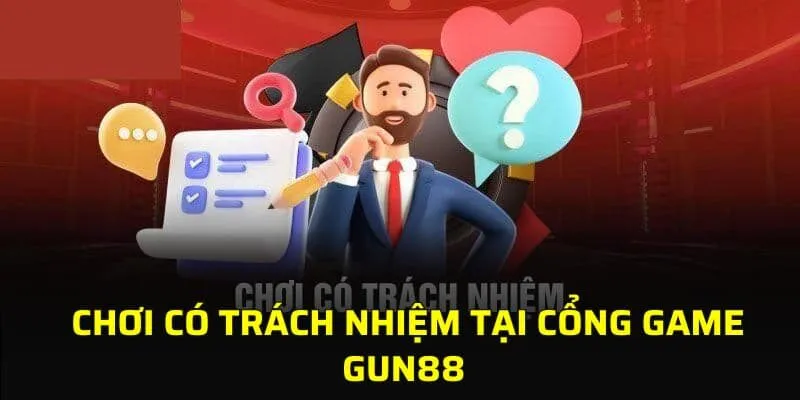 Chơi có trách nhiệm tại cổng game GUN88