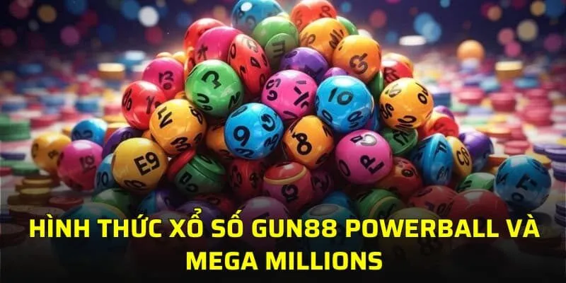 Hình thức xổ số GUN88 Powerball và Mega Millions
