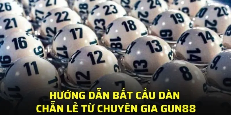 Hướng dẫn bắt cầu dàn chẵn lẻ từ chuyên gia GUN88