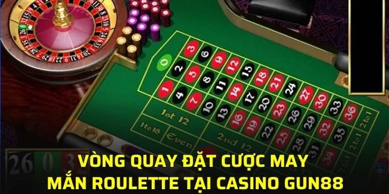 Vòng quay đặt cược may mắn Roulette tại casino GUN88