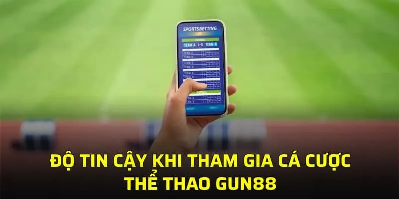 Độ tin cậy khi tham gia cá cược thể thao GUN88